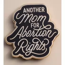 Another Mom for Abortion Rights Pin