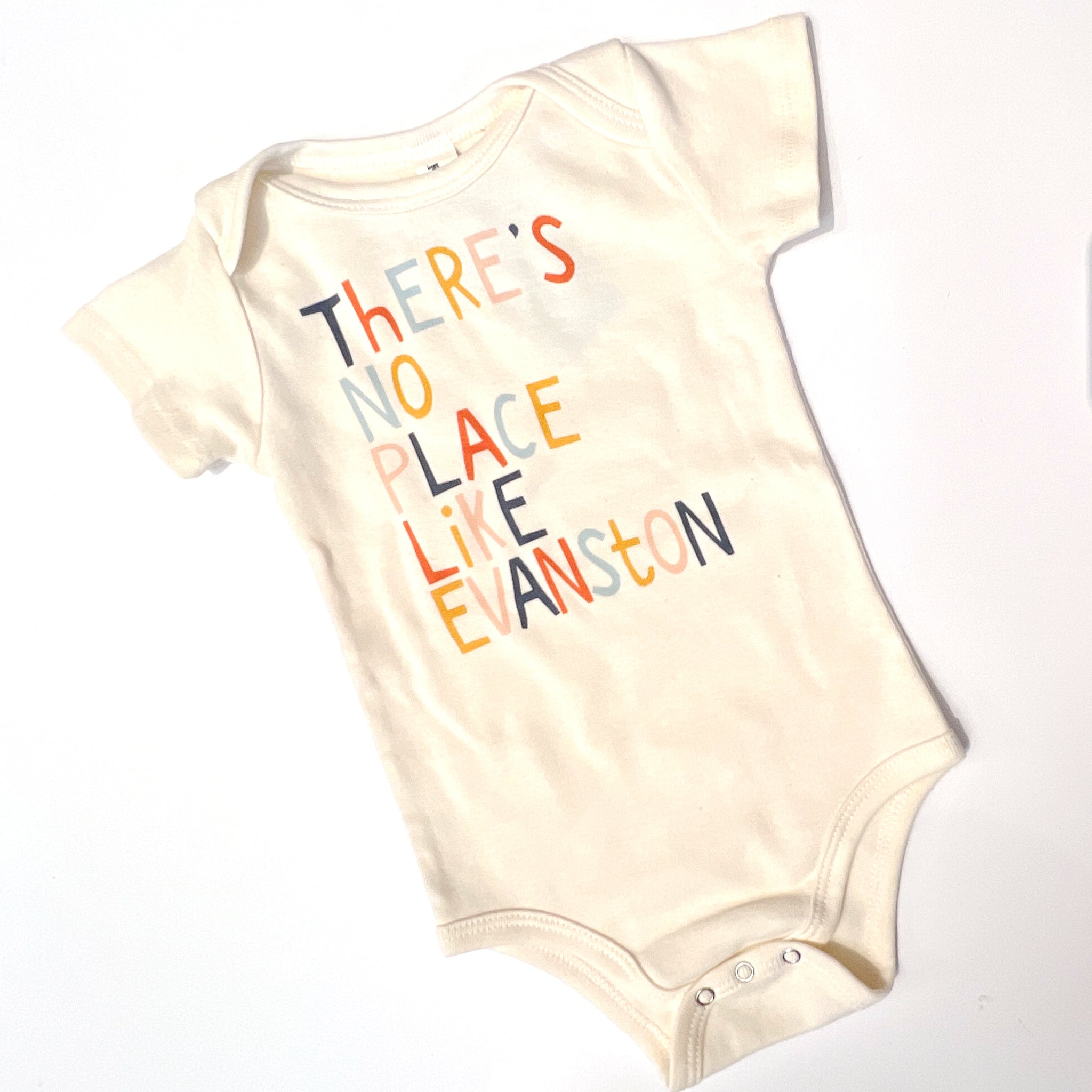 There's No Place Like Evanston Onesie: 6 Months