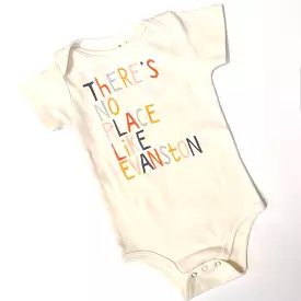 There's No Place Like Evanston Onesie: 6 Months